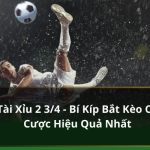 Kèo tài xỉu 2 3/4